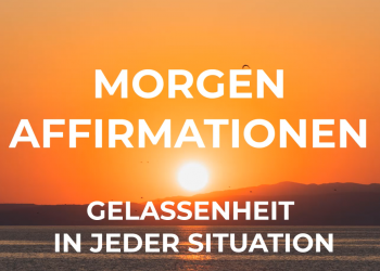 Morgen Affirmation Gelassenheit