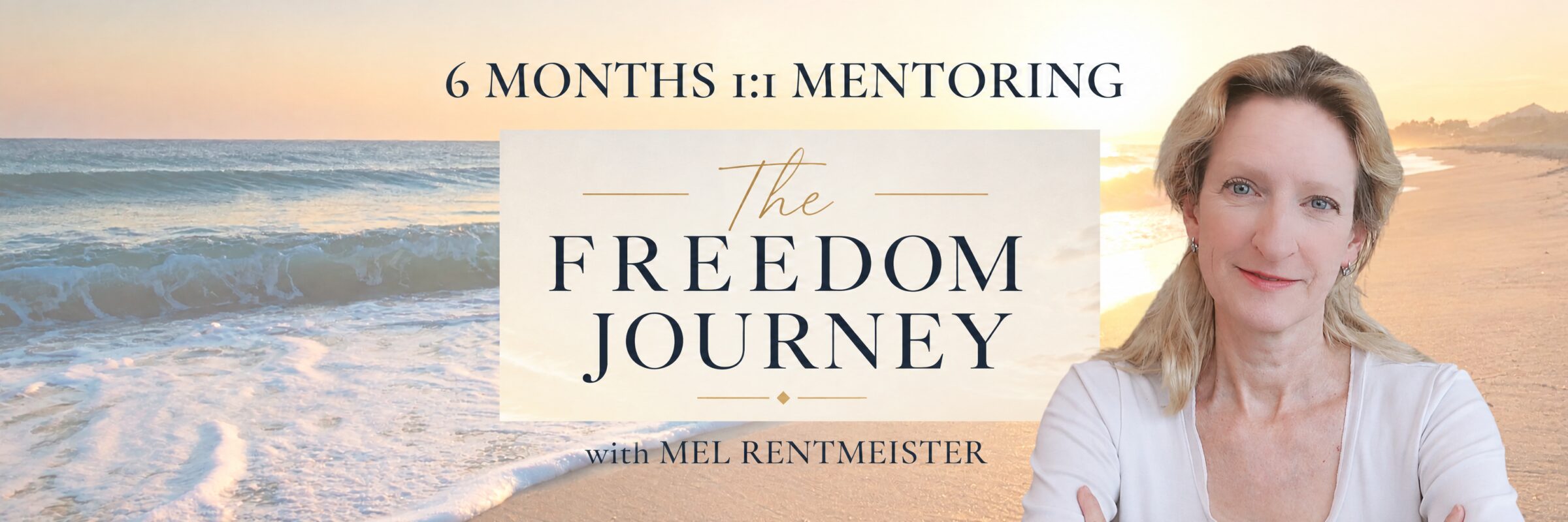 The Freedom Journey – 6 months 1:1 mentoring with Mel Rentmeister